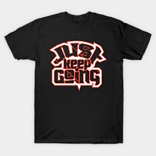 Just Keep Going T-Shirt